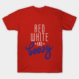 Red White and Boozy | Funny 4th of July | Funny Patriotic Independence Day |  4th of July drinking | Red White Blue T-Shirt